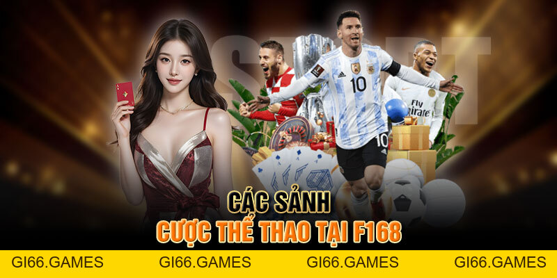 Thể Thao F168 - Không Gian Giải Trí Số 1 Uy Tín, Chất Lượng