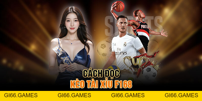 Cách Đọc Kèo Nhà Cái F168 Dễ Hiểu Nhất Cho Người Mới Chơi