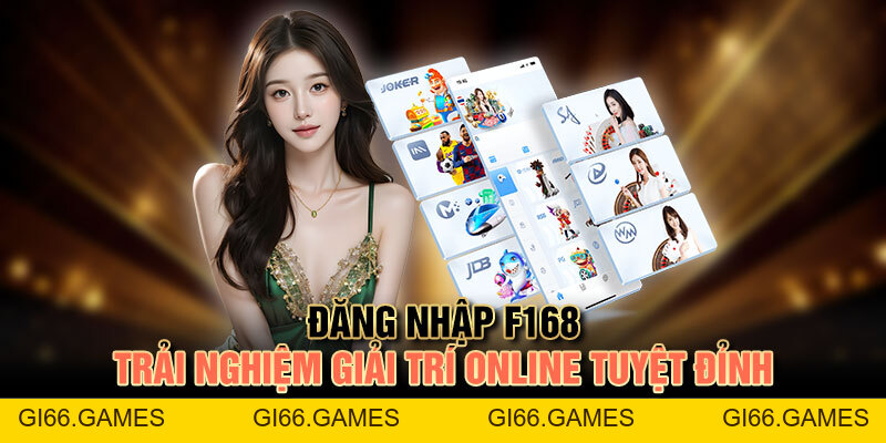 Đăng Nhập F168 - Trải Nghiệm Giải Trí Online Tuyệt Đỉnh