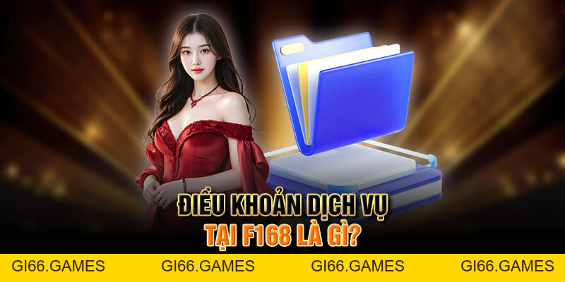 Điều Khoản Dịch Vụ Và Chính Quy Định Tại Nhà Cái F168