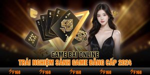 Game Bài F168 - Địa Chỉ Tin Cậy Cho Những Tay Chơi Cá Cược