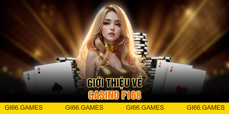 Casino F168 - Khám Phá Thiên Đường Của Các Siêu Phẩm