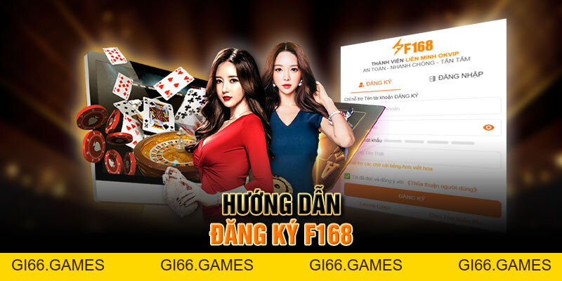 Đăng Ký F168 - Hướng Dẫn Cách Tạo Tài Khoản Nhanh Gọn