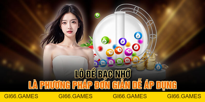 Lô Đề Bạc Nhớ - Phương Pháp Soi Cầu Chuẩn Giúp Thắng Lớn
