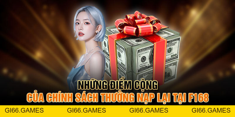 Thưởng Nạp Lại Tại F168 - Chính Sách Ưu Đãi Tốt Nhất 2026