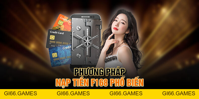 Nạp Tiền F168 - Giao Dịch Quan Trọng Số 1 Tại Website