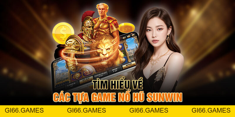 Nổ Hũ Sunwin - Trải Nghiệm Đặt Cược Quay Hũ Đỉnh Cao