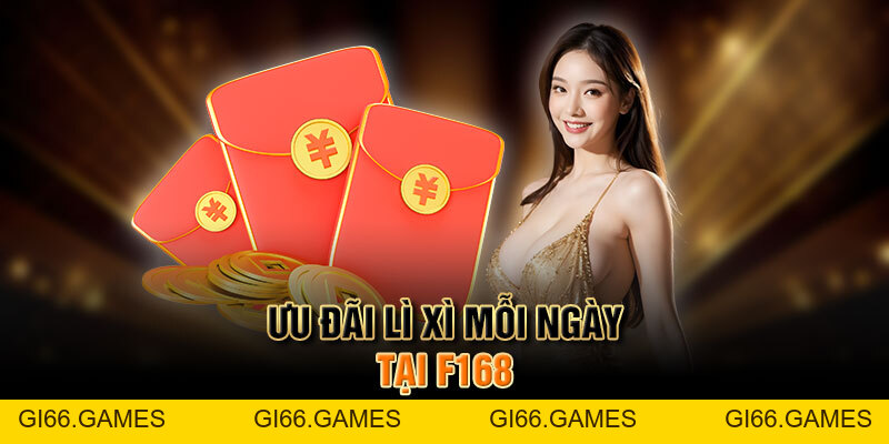 Lì Xì Mỗi Ngày Tại F168 | Cơ Hội Rinh Thưởng Cho Bet Thủ